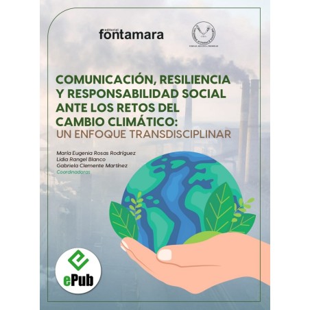 COMUNICACIÓN, RESILIENCIA Y RESPONSABILIDAD SOCIAL ANTE LOS RETOS DEL CAMBIO CLIMÁTICO. Un enfoque transdisciplinar