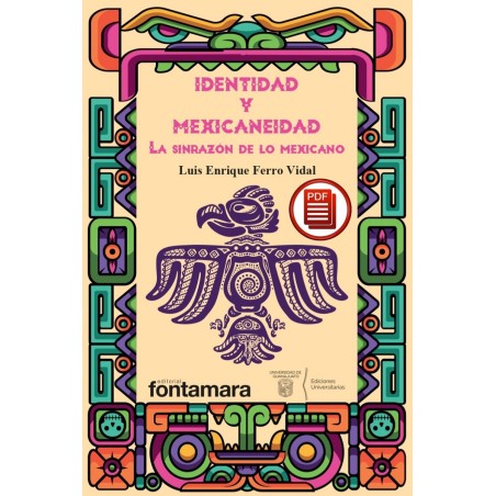 IDENTIDAD Y MEXICANEIDAD. La sinrazón de lo mexicano