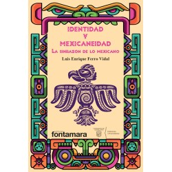 IDENTIDAD Y MEXICANEIDAD. La sinrazón de lo mexicano