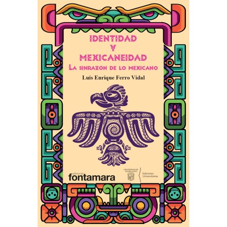 IDENTIDAD Y MEXICANEIDAD. La sinrazón de lo mexicano