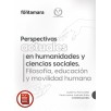 PERSPECTIVAS ACTUALES EN HUMANIDADES Y CIENCIAS SOCIALES. Filosofía, educación y movilidad humana