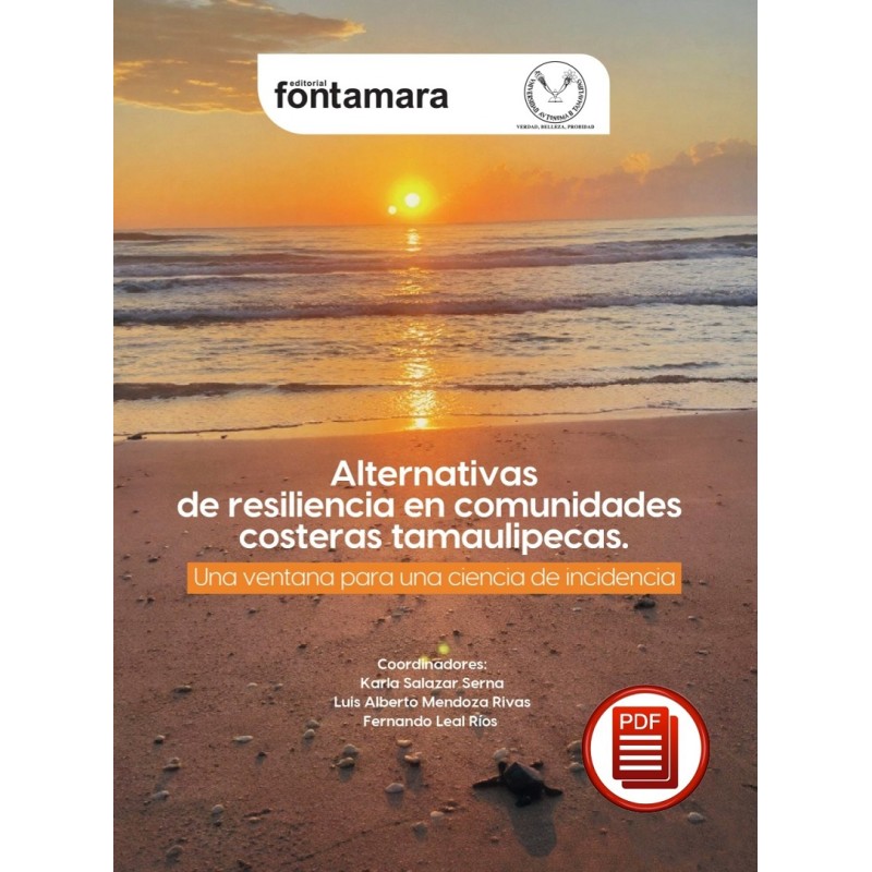 ALTERNATIVAS DE RESILIENCIA EN COMUNIDADES COSTERAS TAMAULIPECAS. Una ventana para... ALTERNATIVAS DE RESILIENCIA EN COMUNIDADES COSTERAS TAMAULIPECAS. Una ventana para...