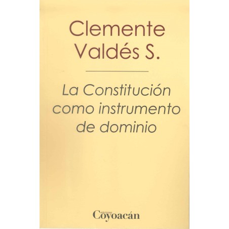 LA CONSTITUCIÓN COMO INSTRUMENTO DE DOMINIO