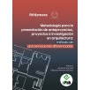 METODOLOGÍA PARA LA PRESENTACIÓN DE ANTEPROYECTOS, PROYECTOS E INVESTIGACIÓN EN ARQUITECTURA