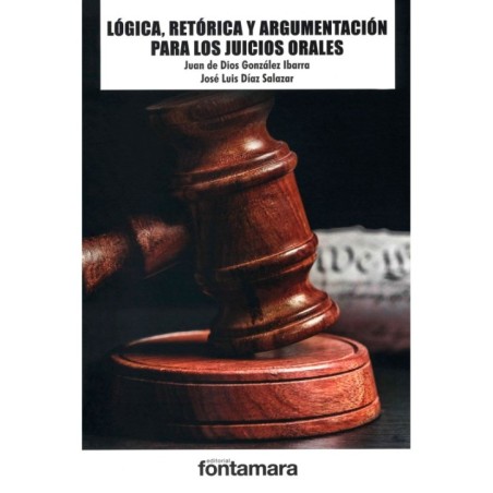 LÓGICA, RETÓRICA Y ARGUMENTACIÓN PARA LOS JUICIOS ORALES