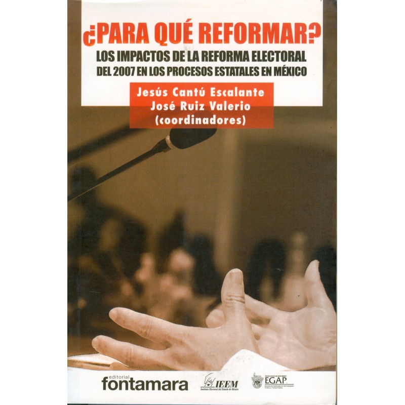 ¿PARA QUÉ REFORMAR? Los impactos de la reforma electoral del 2007 en los procesos estatales en México