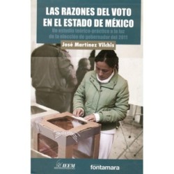 LAS RAZONES DEL VOTO EN EL ESTADO DE MÉXICO. Un estudio teórico-práctico a la luz de la elección de gobernador del 2011