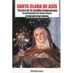 SANTA CLARA DE ASÍS. Tesoro de la familia franciscana. (Espiritualidad de Santa Clara)