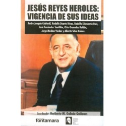 JESÚS REYES HEROLES: VIGENCIA DE SUS IDEAS