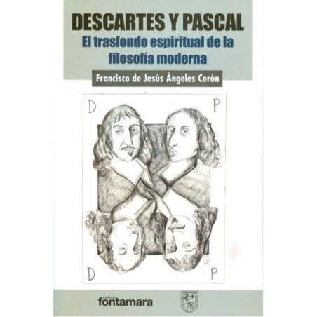 DESCARTES Y PASCAL. El transfondo espiritual de la filosofía moderna