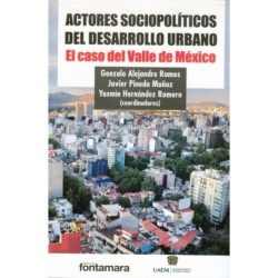 ACTORES SOCIOPOLÍTICOS DEL DESARROLLO URBANO. El caso del Valle de México