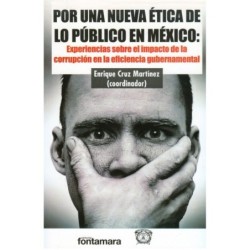 POR UNA NUEVA ÉTICA DE LO PÚBLICO EN MÉXICO: Experiencias sobre el impacto de la corrupción en la eficiencia gubernamental