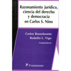 RAZONAMIENTO JURÍDICO, CIENCIA DEL DERECHO Y DEMOCRACIA EN CARLOS S. NINO