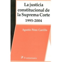 LA JUSTICIA CONSTITUCIONAL DE LA SUPREMA CORTE 1995-2004