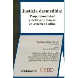 JUSTICIA DESMEDIDA: Proporcionalidad y delitos de drogas en América Latina