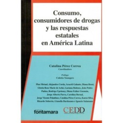 CONSUMO, CONSUMIDORES DE DROGAS Y LAS RESPUESTAS ESTATALES EN AMÉRICA LATINA
