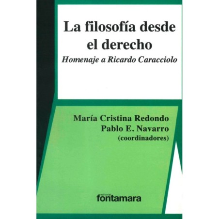 LA FILOSOFÍA DESDE EL DERECHO. Homenaje a Ricardo Caracciolo