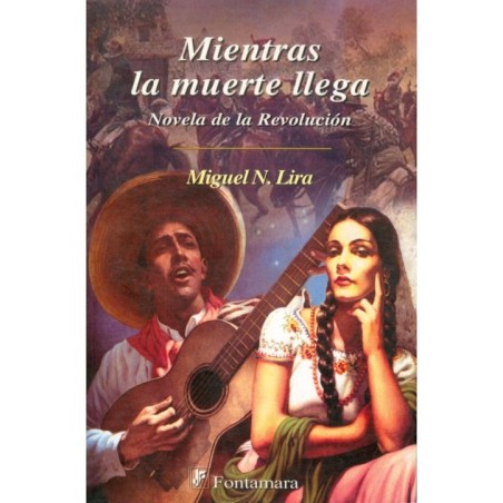 MIENTRAS LA MUERTE LLEGA. Novela de la Revolución