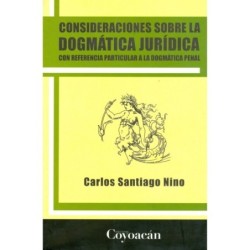 CONSIDERACIONES SOBRE LA DOGMÁTICA JURÍDICA. Con referencia particular a la dogmática penal